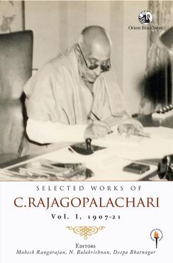 Orient Selected Works of C. Rajagopalachari Vol. I 1907 21